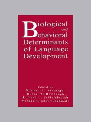 cover image of Biological and Behavioral Determinants of Language Development